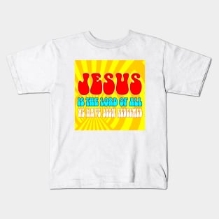 JESUS IS THE LORD OF ALL Kids T-Shirt